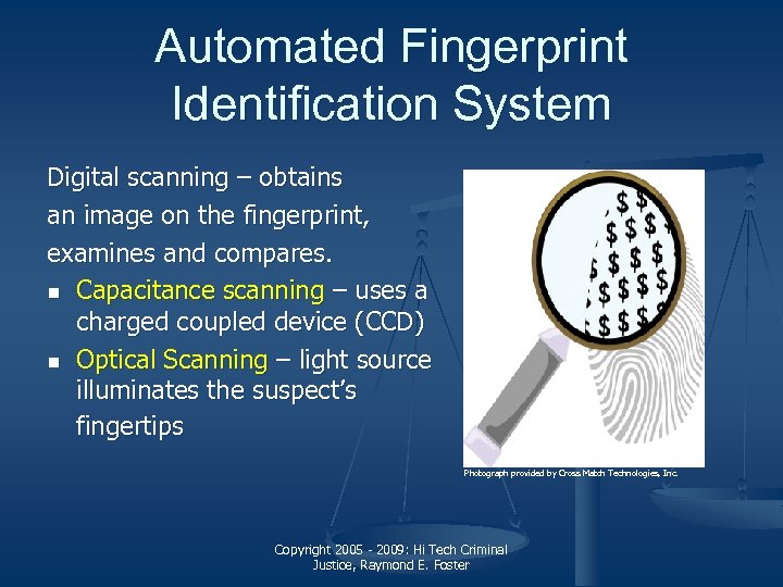 Automated Fingerprint Identification System Digital scanning – obtains an image on the fingerprint, examines