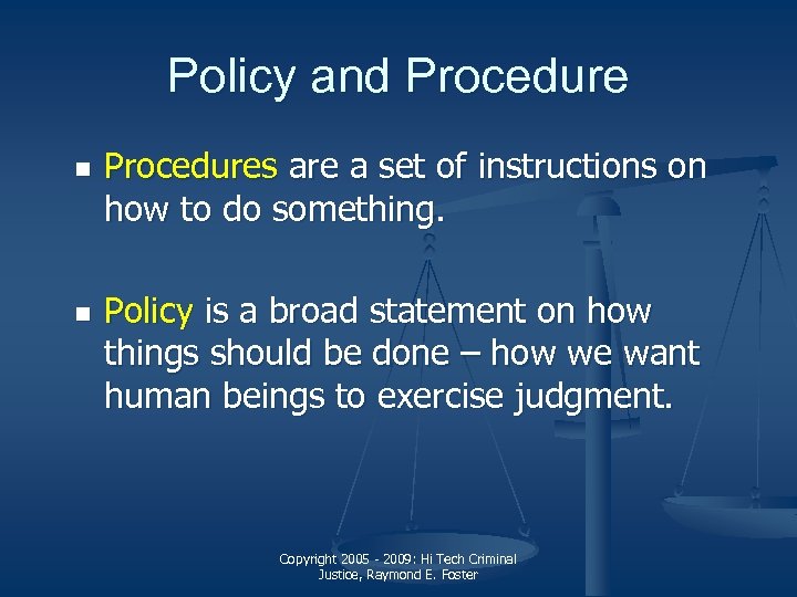 Policy and Procedure n n Procedures are a set of instructions on how to