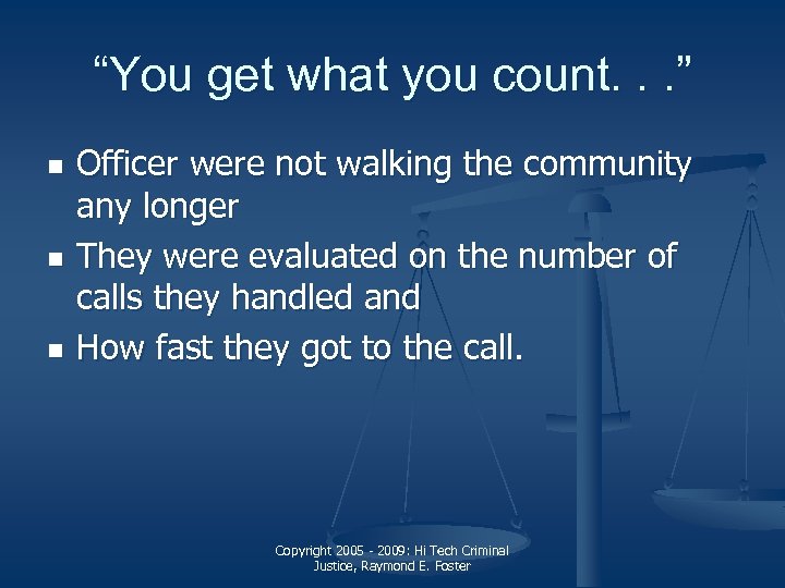 “You get what you count. . . ” n n n Officer were not