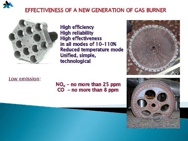 EFFECTIVENESS OF A NEW GENERATION OF GAS BURNER High efficiency High reliability High effectiveness