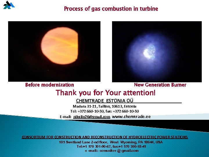 Process of gas combustion in turbine Before modernization New Generation Burner Thank you for
