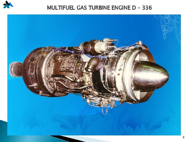 MULTIFUEL GAS TURBINE ENGINE D – 336 6 