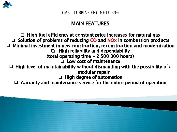 GAS TURBINE ENGINE D-336 MAIN FEATURES q High fuel efficiency at constant price increases