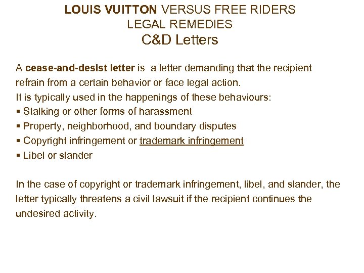 LOUIS VUITTON VERSUS FREE RIDERS LEGAL REMEDIES C&D Letters A cease-and-desist letter is a