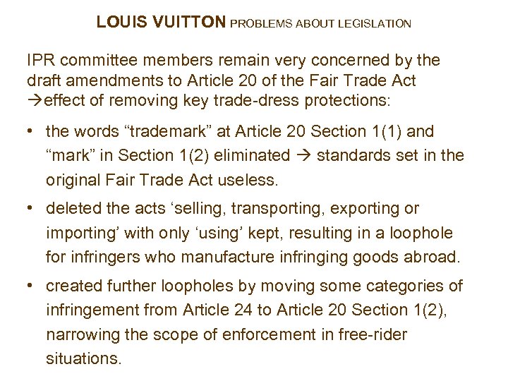 LOUIS VUITTON PROBLEMS ABOUT LEGISLATION IPR committee members remain very concerned by the draft