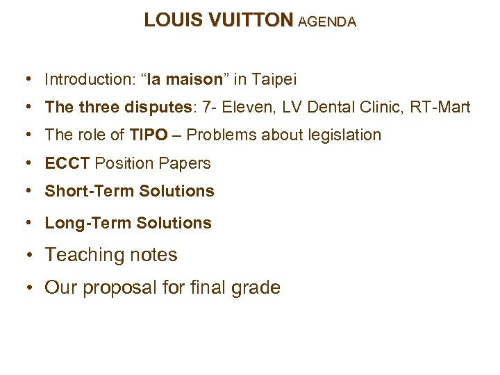 LOUIS VUITTON AGENDA • Introduction: “la maison” in Taipei • The three disputes: 7