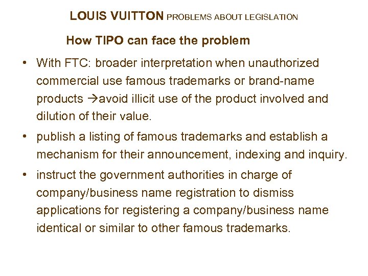 LOUIS VUITTON PROBLEMS ABOUT LEGISLATION How TIPO can face the problem • With FTC: