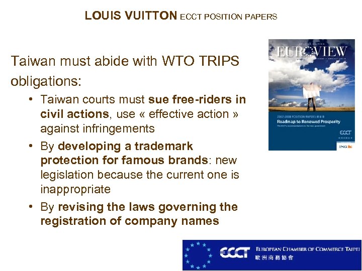 LOUIS VUITTON ECCT POSITION PAPERS Taiwan must abide with WTO TRIPS obligations: • Taiwan