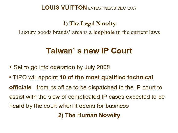 LOUIS VUITTON LATEST NEWS DEC. 2007 1) The Legal Novelty Luxury goods brands’ area