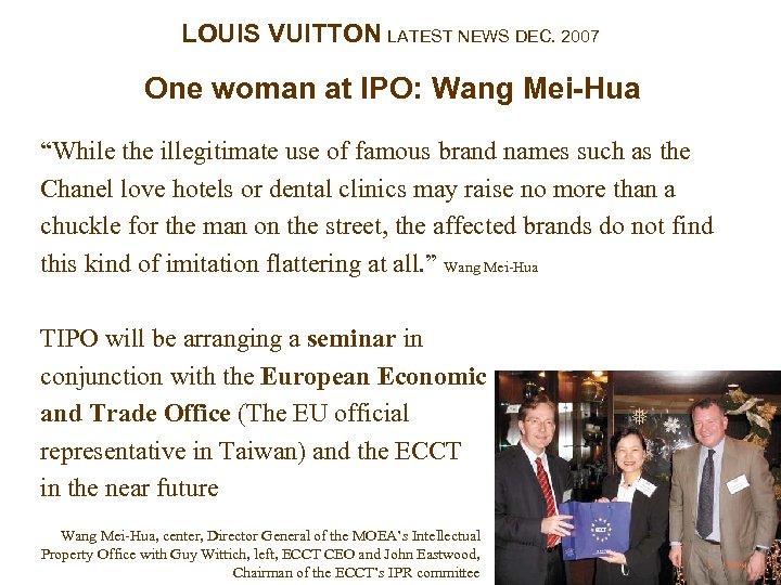 LOUIS VUITTON LATEST NEWS DEC. 2007 One woman at IPO: Wang Mei-Hua “While the