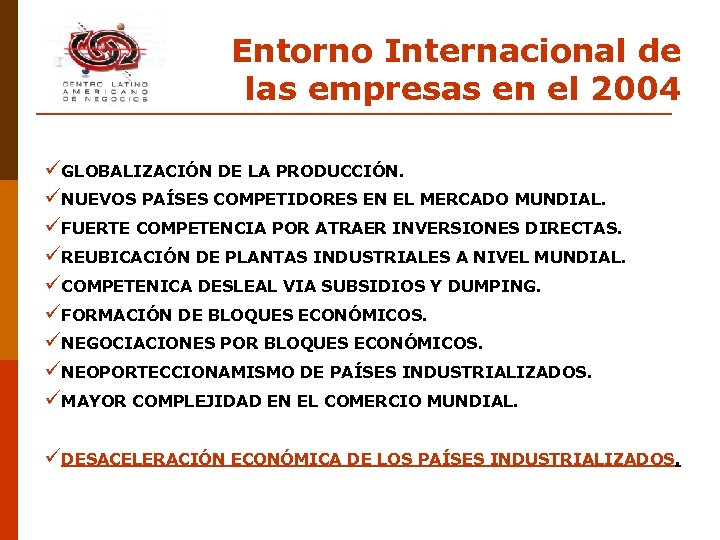 Entorno Internacional de las empresas en el 2004 üGLOBALIZACIÓN DE LA PRODUCCIÓN. üNUEVOS PAÍSES