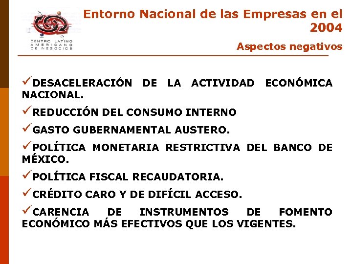 Entorno Nacional de las Empresas en el 2004 Aspectos negativos üDESACELERACIÓN NACIONAL. DE LA
