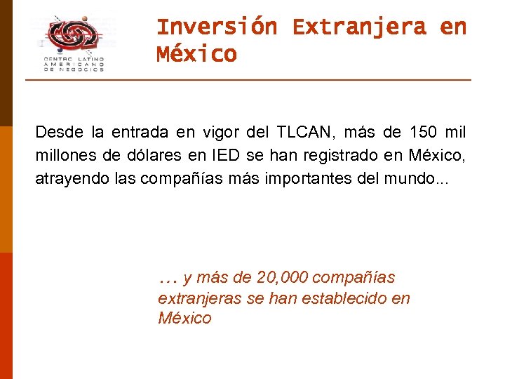 Inversión Extranjera en México Desde la entrada en vigor del TLCAN, más de 150