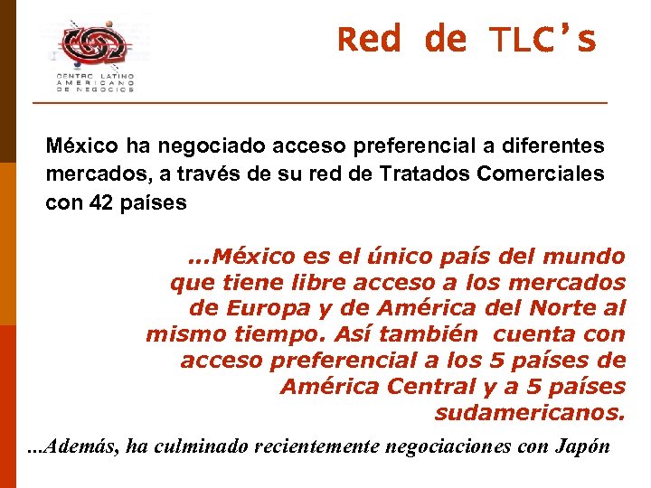 Red de TLC’s México ha negociado acceso preferencial a diferentes mercados, a través de