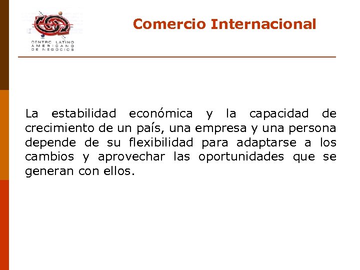 Comercio Internacional La estabilidad económica y la capacidad de crecimiento de un país, una