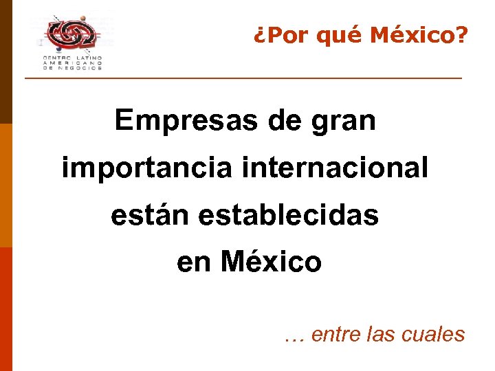 ¿Por qué México? Empresas de gran importancia internacional están establecidas en México … entre