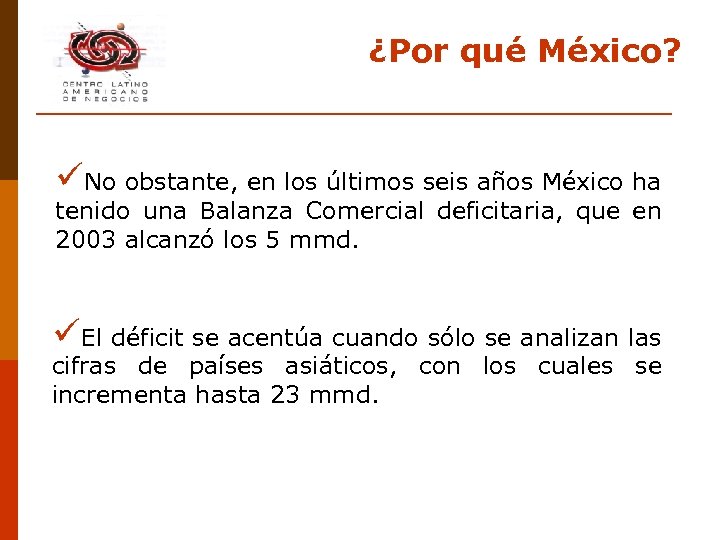 ¿Por qué México? üNo obstante, en los últimos seis años México ha tenido una