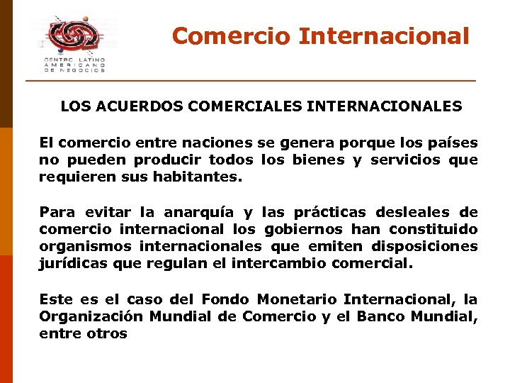 Comercio Internacional LOS ACUERDOS COMERCIALES INTERNACIONALES El comercio entre naciones se genera porque los