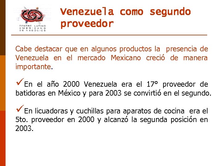 Venezuela como segundo proveedor Cabe destacar que en algunos productos la presencia de Venezuela