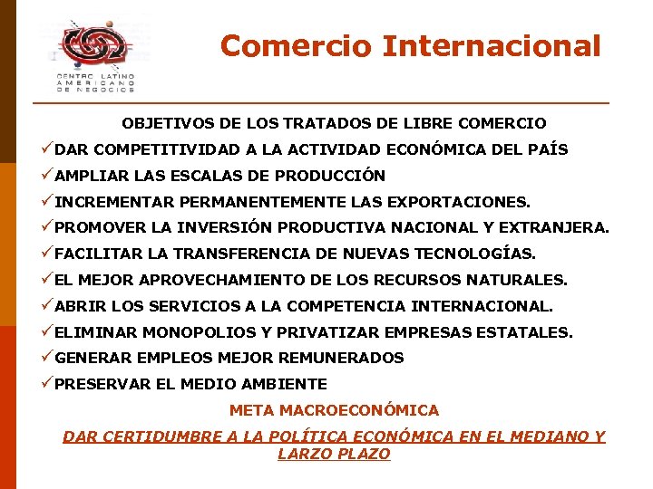 Comercio Internacional OBJETIVOS DE LOS TRATADOS DE LIBRE COMERCIO üDAR COMPETITIVIDAD A LA ACTIVIDAD
