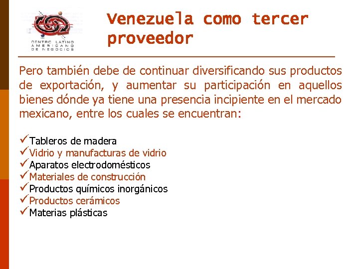 Venezuela como tercer proveedor Pero también debe de continuar diversificando sus productos de exportación,