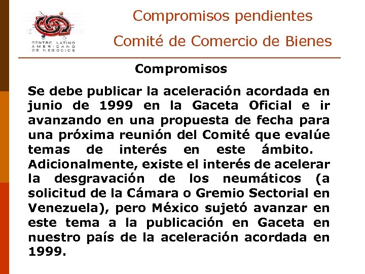 Compromisos pendientes Comité de Comercio de Bienes Compromisos Se debe publicar la aceleración acordada