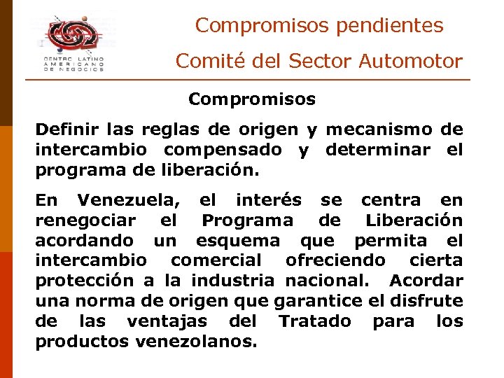 Compromisos pendientes Comité del Sector Automotor Compromisos Definir las reglas de origen y mecanismo