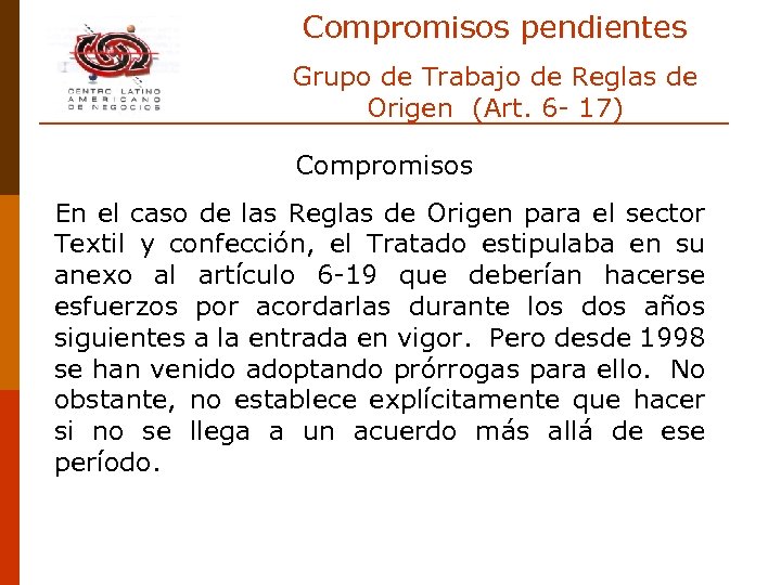 Compromisos pendientes Grupo de Trabajo de Reglas de Origen (Art. 6 - 17) Compromisos