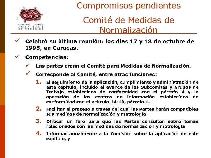 Compromisos pendientes Comité de Medidas de Normalización ü Celebró su última reunión: los días
