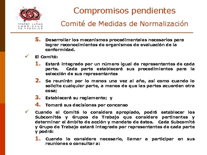 Compromisos pendientes Comité de Medidas de Normalización 5. ü Desarrollar los mecanismos procedimentales necesarios