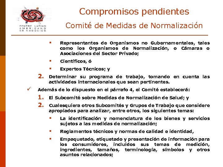 Compromisos pendientes Comité de Medidas de Normalización § § § 2. ü Representantes de