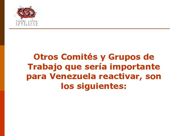 Otros Comités y Grupos de Trabajo que sería importante para Venezuela reactivar, son los
