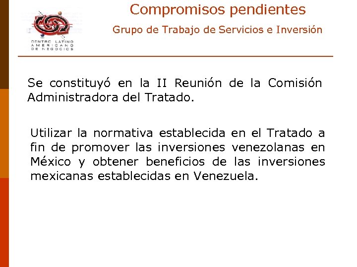 Compromisos pendientes Grupo de Trabajo de Servicios e Inversión Se constituyó en la II
