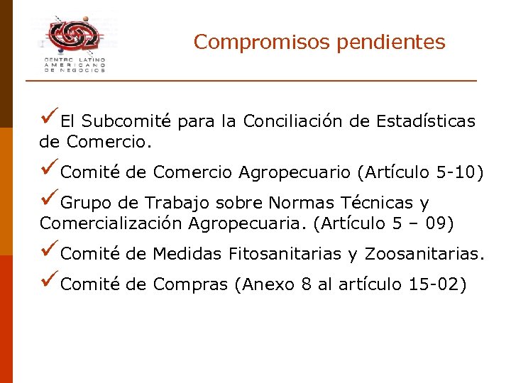 Compromisos pendientes üEl Subcomité para la Conciliación de Estadísticas de Comercio. üComité de Comercio