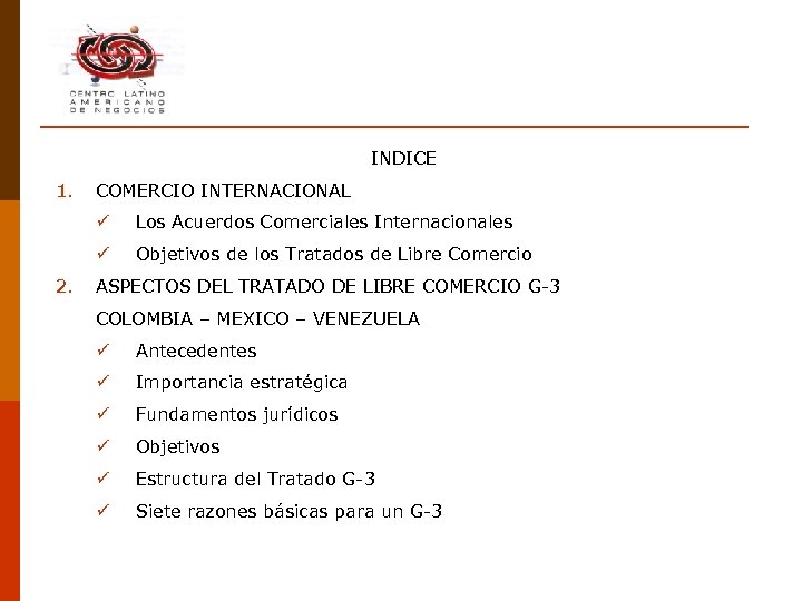 INDICE 1. COMERCIO INTERNACIONAL ü ü 2. Los Acuerdos Comerciales Internacionales Objetivos de los