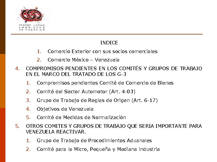 INDICE 1. 2. 4. Comercio Exterior con sus socios comerciales Comercio México – Venezuela