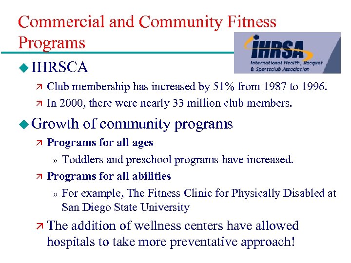 Commercial and Community Fitness Programs u IHRSCA ä Club membership has increased by 51%