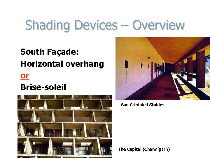 Shading Devices – Overview South Façade: Horizontal overhang or Brise-soleil San Cristobal Stables The