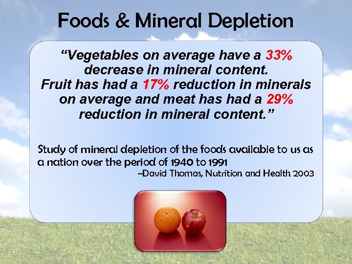 Foods & Mineral Depletion “Vegetables on average have a 33% decrease in mineral content.