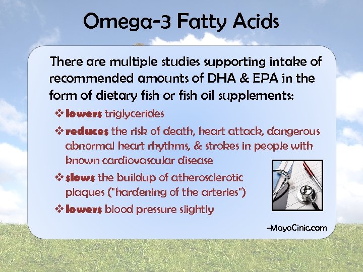 Omega-3 Fatty Acids There are multiple studies supporting intake of recommended amounts of DHA