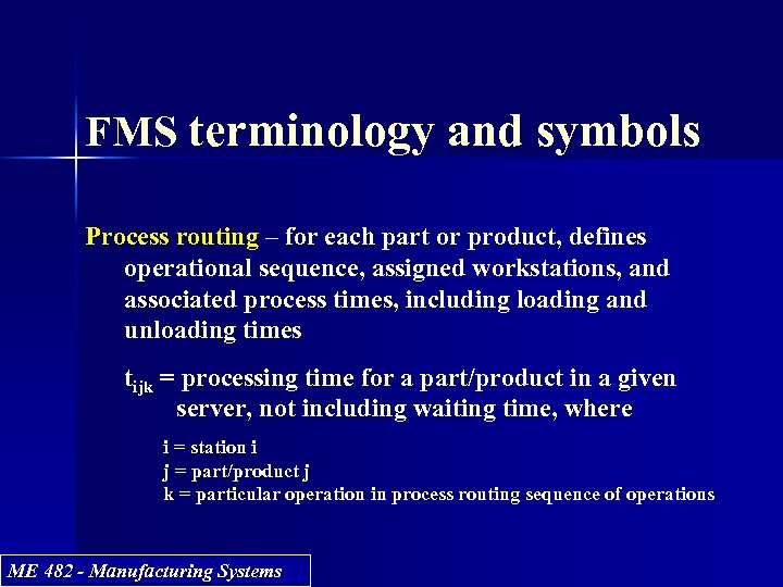 FMS terminology and symbols Process routing – for each part or product, defines operational