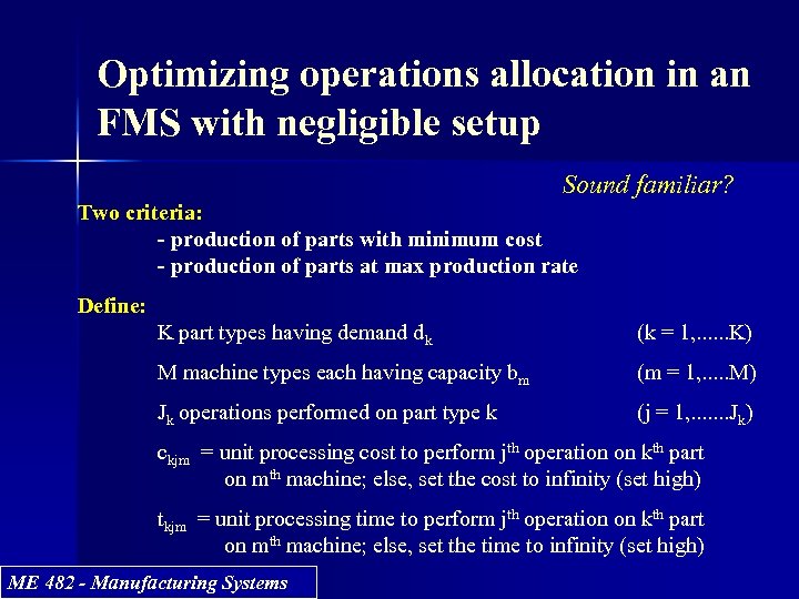 Optimizing operations allocation in an FMS with negligible setup Sound familiar? Two criteria: -