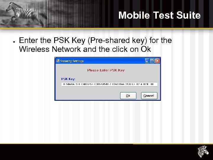 Mobile Test Suite Enter the PSK Key (Pre-shared key) for the Wireless Network and