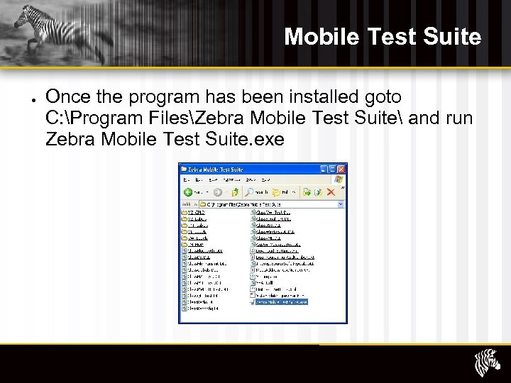 Mobile Test Suite Once the program has been installed goto C: Program FilesZebra Mobile