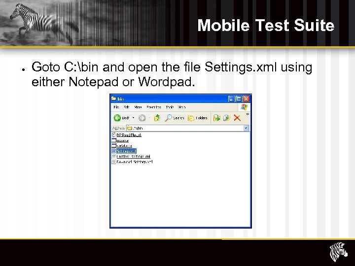 Mobile Test Suite Goto C: bin and open the file Settings. xml using either
