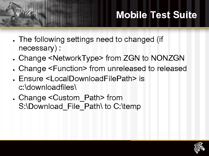 Mobile Test Suite The following settings need to changed (if necessary) : Change <Network.