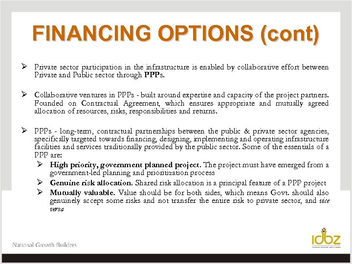 FINANCING OPTIONS (cont) Ø Private sector participation in the infrastructure is enabled by collaborative