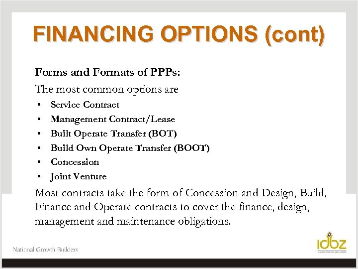 FINANCING OPTIONS (cont) Forms and Formats of PPPs: The most common options are •