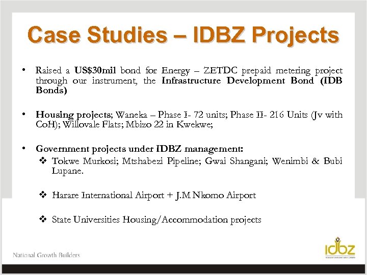 Case Studies – IDBZ Projects • Raised a US$30 mil bond for Energy –