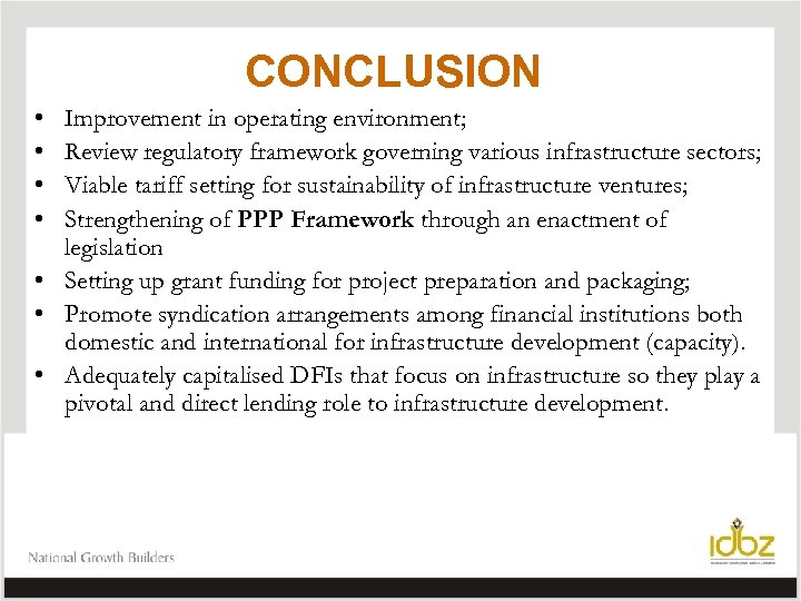 CONCLUSION • • Improvement in operating environment; Review regulatory framework governing various infrastructure sectors;